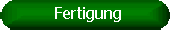 Fertigung